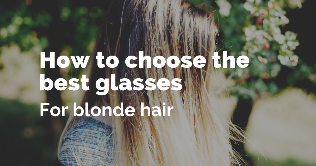 Best glasses for blonde hair