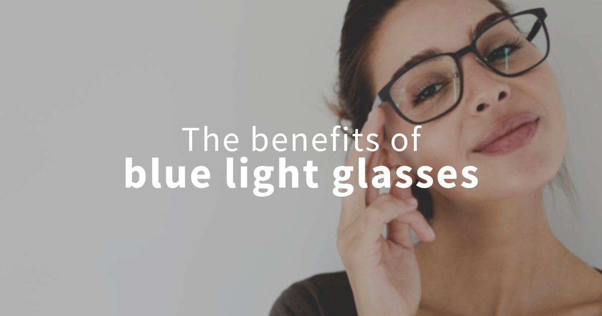 the benefits of blue light glasses